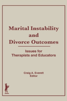 Marital Instability and Divorce Outcomes : Issues for Therapists and Educators