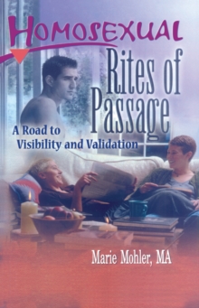 Homosexual Rites of Passage : A Road to Visibility and Validation