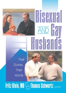 Bisexual and Gay Husbands : Their Stories, Their Words