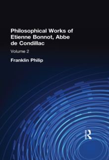 Philosophical Works of Etienne Bonnot, Abbe De Condillac : Volume II