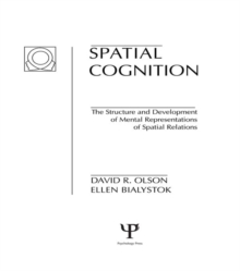 Spatial Cognition : The Structure and Development of Mental Representations of Spatial Relations