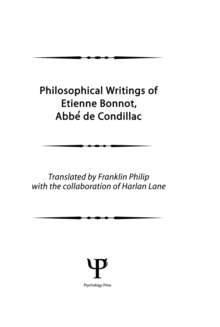 Philosophical Works of Etienne Bonnot, Abbe De Condillac : Volume 1