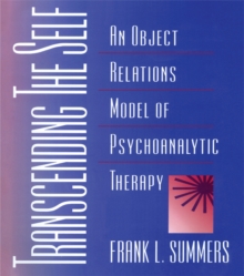 Transcending the Self : An Object Relations Model of Psychoanalytic Therapy