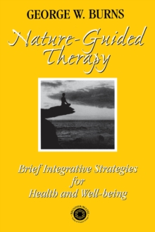 Nature Guided Therapy : Brief Integrative Strategies For Health And Well Being