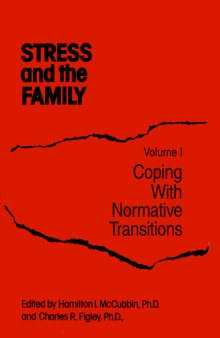 Stress And The Family : Coping With Normative Transitions