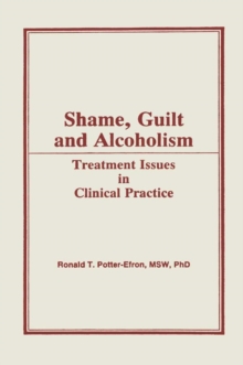 Shame, Guilt, and Alcoholism : Treatment Issues in Clinical Practice