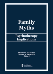 Family Myths : Psychotherapy Implications