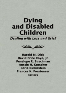 Dying and Disabled Children : Dealing With Loss and Grief