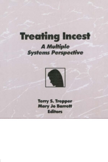 Treating Incest : A Multiple Systems Perspective