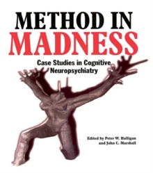 Method In Madness : Case Studies In Cognitive Neuropsychiatry