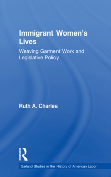 Immigrant Women's Lives : Weaving Garment Work and Legislative Policy