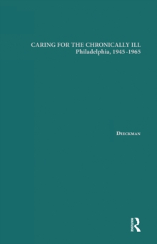 Caring for the Chronically Ill : Philadelphia, 1945-1965