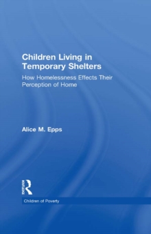 Children Living in Temporary Shelters : How Homelessness Effects Their Perception of Home