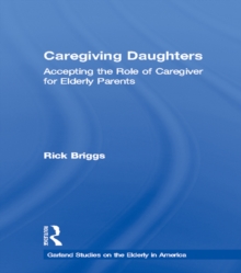 Caregiving Daughters : Accepting the Role of Caregiver for Elderly Parents