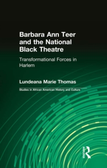 Barbara Ann Teer and the National Black Theatre : Transformational Forces in Harlem