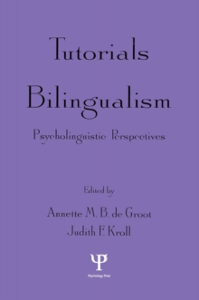 Tutorials in Bilingualism : Psycholinguistic Perspectives