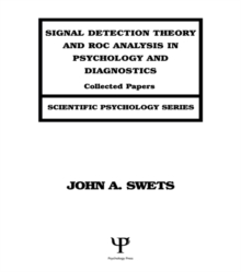 Signal Detection Theory and ROC Analysis in Psychology and Diagnostics : Collected Papers