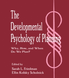 The Developmental Psychology of Planning : Why, How, and When Do We Plan?