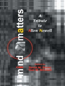 Mind Matters : A Tribute To Allen Newell