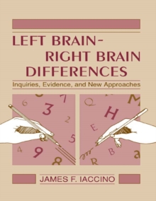 Left Brain - Right Brain Differences : Inquiries, Evidence, and New Approaches