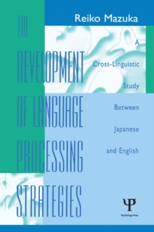 The Development of Language Processing Strategies : A Cross-linguistic Study Between Japanese and English