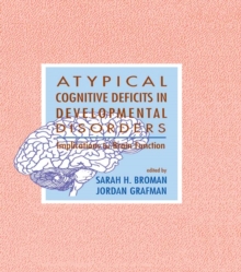 Atypical Cognitive Deficits in Developmental Disorders : Implications for Brain Function