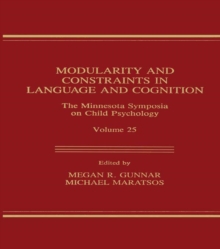 Modularity and Constraints in Language and Cognition : The Minnesota Symposia on Child Psychology, Volume 25