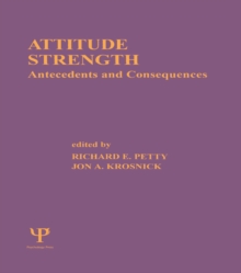 Attitude Strength : Antecedents and Consequences