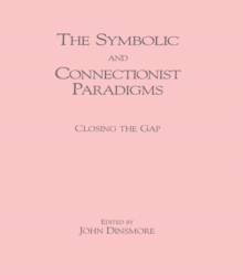 The Symbolic and Connectionist Paradigms : Closing the Gap