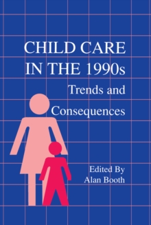 Child Care in the 1990s : Trends and Consequences