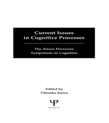 Current Issues in Cognitive Processes : The Tulane Flowerree Symposia on Cognition