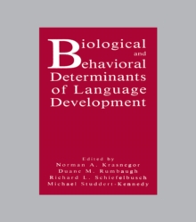 Biological and Behavioral Determinants of Language Development