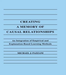 Creating A Memory of Causal Relationships : An Integration of Empirical and Explanation-based Learning Methods