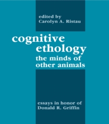 Cognitive Ethology : Essays in Honor of Donald R. Griffin