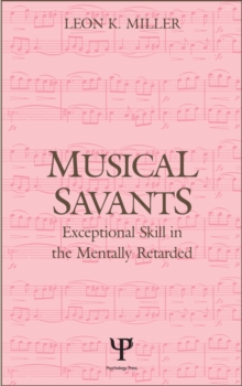 Musical Savants : Exceptional Skill in the Mentally Retarded