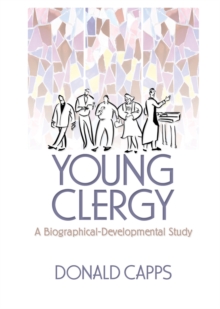 Young Clergy : A Biographical-Developmental Study