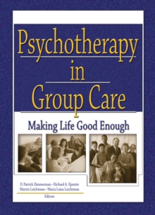 Psychotherapy in Group Care : Making Life Good Enough