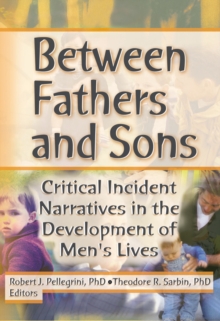 Between Fathers and Sons : Critical Incident Narratives in the Development of Men's Lives