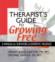 A Therapist's Guide to Growing Free : A Manual for Survivors of Domestic Violence