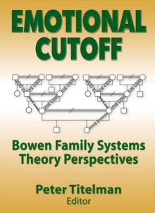 Emotional Cutoff : Bowen Family Systems Theory Perspectives