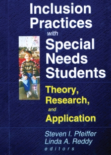 Inclusion Practices with Special Needs Students : Theory, Research, and Application