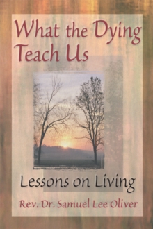 What the Dying Teach Us : Lessons on Living