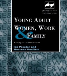 Young Adult Women, Work and Family : Living a Contradiction