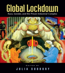 Global Lockdown : Race, Gender, and the Prison-Industrial Complex