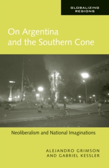 On Argentina and the Southern Cone : Neoliberalism and National Imaginations