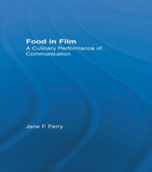 Food in Film : A Culinary Performance of Communication