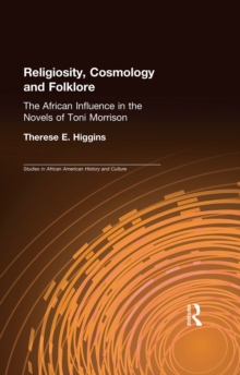 Religiosity, Cosmology and Folklore : The African Influence in the Novels of Toni Morrison