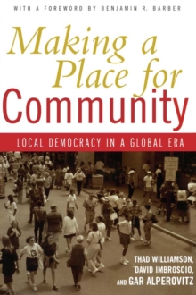 Making a Place for Community : Local Democracy in a Global Era