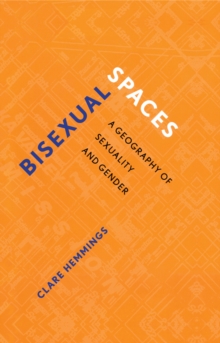 Bisexual Spaces : A Geography of Sexuality and Gender