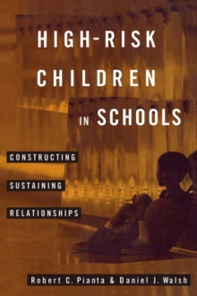 High-Risk Children In Schools : Constructing Sustaining Relationships